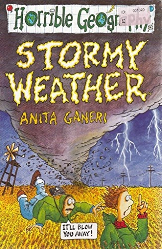 Stormy WeatherGaneri, Anita, 1961-. Horrible geographyHorrible geography; Anita Ganeri