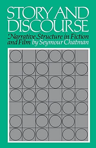 Story and discourse : narrative structure in fiction and film; Seymour Benjamin Chatman; 1978