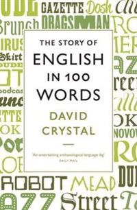 Story of English in 100 Words; David Crystal; 2012