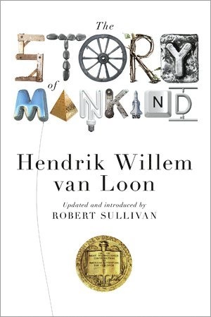 Story of Mankind; Hendrik Willem Van Loon, Robert Sullivan, John Merriman; 2014