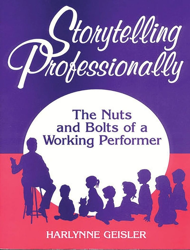 Storytelling Professionally; Harlynne Geisler; 1997