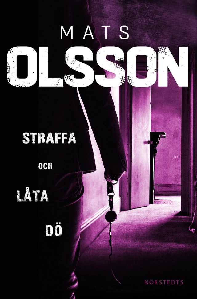 Straffa och låta dö; Mats Olsson; 2014