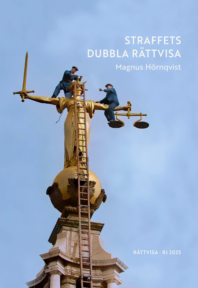 Straffets dubbla rättvisa (RJ 2025: Rättvisa); Magnus Hörnqvist; 2025