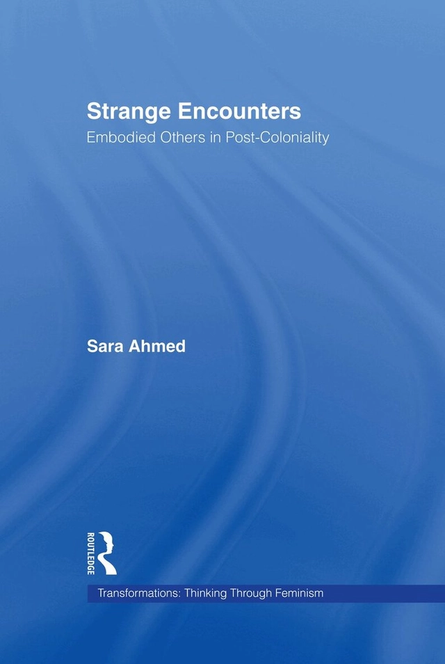 Strange encounters : embodied others in post-coloniality; Sara Ahmed; 2000