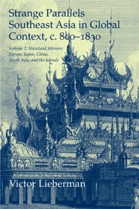 Strange parallels : Southeast Asia in global context, c. 800-1830; Victor B. Lieberman; 2009