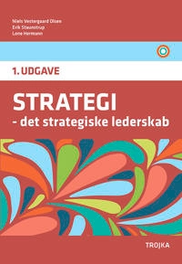 STRATEGI – det strategiske lederskab; Niels Vestergaard Olsen, Erik Staunstrup & Lone Hermann; 2022