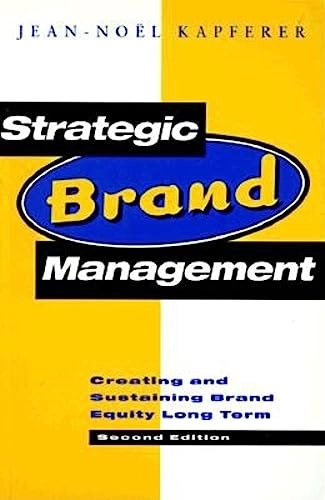 Strategic brand management : creating and sustaining brand equity long term; Jean-Noël Kapferer; 1997