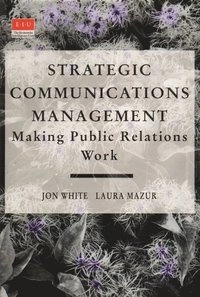 Strategic communications management : making public relations work; Jon White; 1994