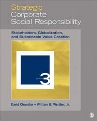 Strategic Corporate Social Responsibility; David Chandler, William B. Werther; 2013