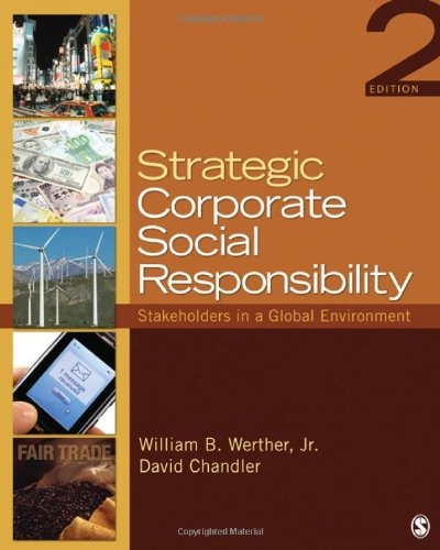 Strategic corporate social responsibility : stakeholders in a global environment; William B. Werther; 2011