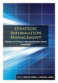 Strategic information management : challenges and strategies in managing information systems; Robert Galliers, D. E. Leidner; 2009