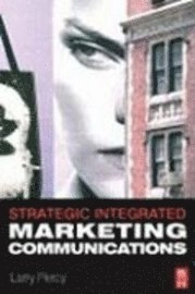 Strategic integrated marketing communication : theory and practice; Larry Percy; 2008