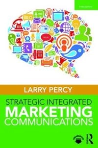 Strategic integrated marketing communications; Larry Percy; 2018