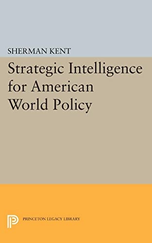 Strategic intelligence for American world policy [Elektronisk resurs]; Sherman Kent; 2015