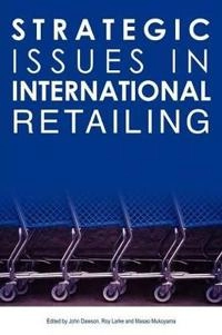 Strategic issues in international retailing; John Dawson, Roy Larke, Masao Mukoyama; 2006