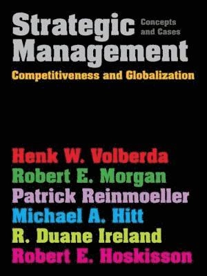 Strategic Management; Henk Volberda, Robert Morgan, Patrick Reinmoeller, Michael Hitt, R Duane Ireland; 2011