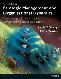 Strategic management and organisational dynamics : the challenge of complexity to ways of thinking about organisations; Ralph D. Stacey; 2016