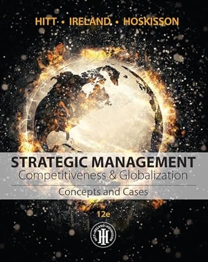 Strategic Management: Concepts and Cases; Ireland R. Duane, Robert Hoskisson, Michael Hitt; 2016