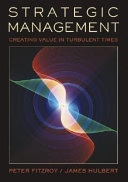 Strategic Management, Creating Value in Turbulent Times; Peter FitzRoy; 2004