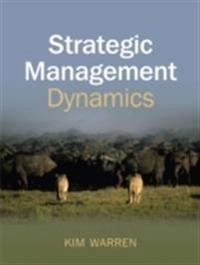 Strategic Management Dynamics; Kim Warren; 2007