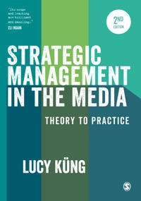 Strategic management in the media : theory to practice; Lucy Küng; 2017