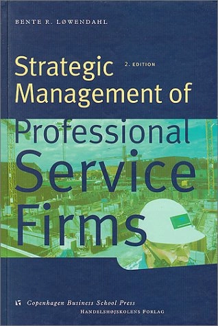 Strategic management of professional service firms; Bente Løwendahl; 2000