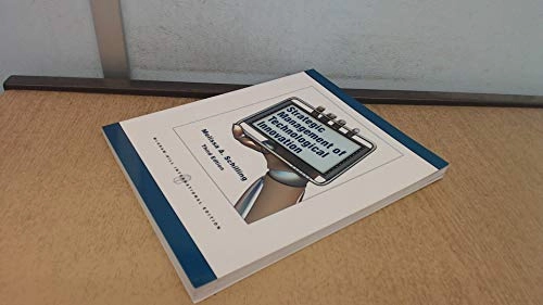 Strategic management of technological innovation; Melissa A. Schilling; 2010