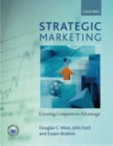 Strategic marketing : creating competitive advantage; Douglas C. West; 2006