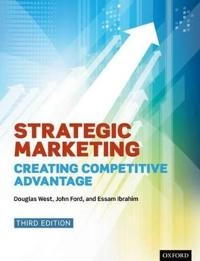 Strategic marketing : creating competitive advantage; Douglas C. West; 2015