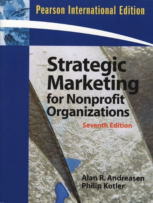 Strategic marketing for nonprofit organizations; Alan R. Andreasen, Philip Kotler; 2008