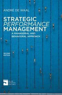 Strategic performance management : a managerial and behavioural approach; André de Waal; 2013