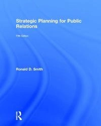 Strategic planning for public relations; Ronald D. Smith; 2017
