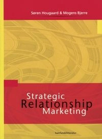 Strategic Relationship Marketing; Søren Hougaard, Mogens Bjerre; 2002