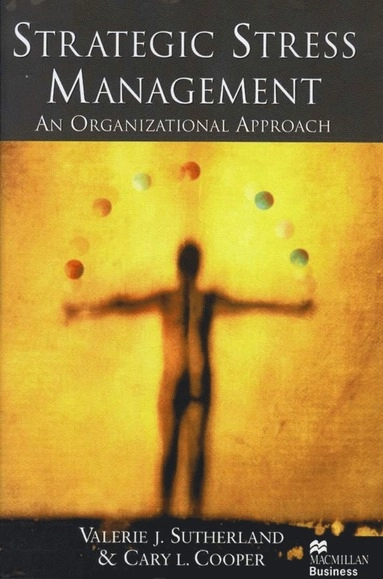 Strategic stress management : an organizational approach; Valerie J. Sutherland; 2000