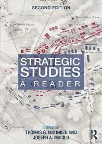 Strategic studies : a reader; Thomas G. Mahnken, Joseph A. Maiolo; 2014