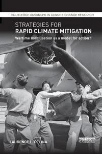 Strategies for rapid climate mitigation - wartime mobilisation as a model f; Laurence L (boston University Delina; 2018