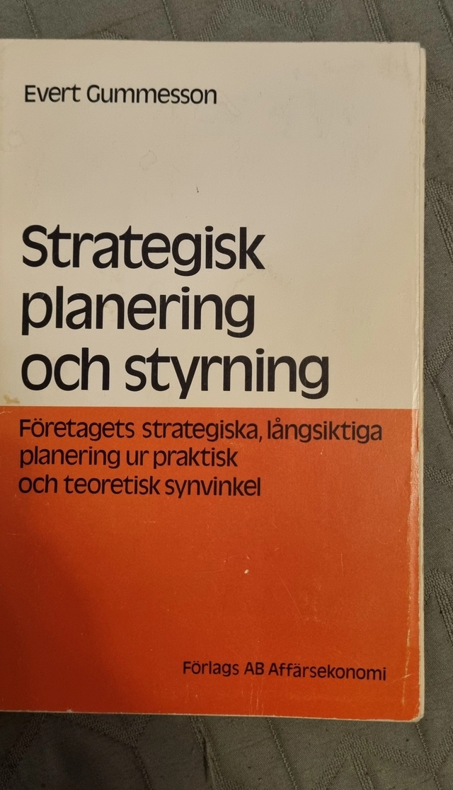 Strategisk planering och styrning : företagets strategiska, långsiktiga planering ur praktisk och teoretisk synvinkel; Evert Gummesson; 1973