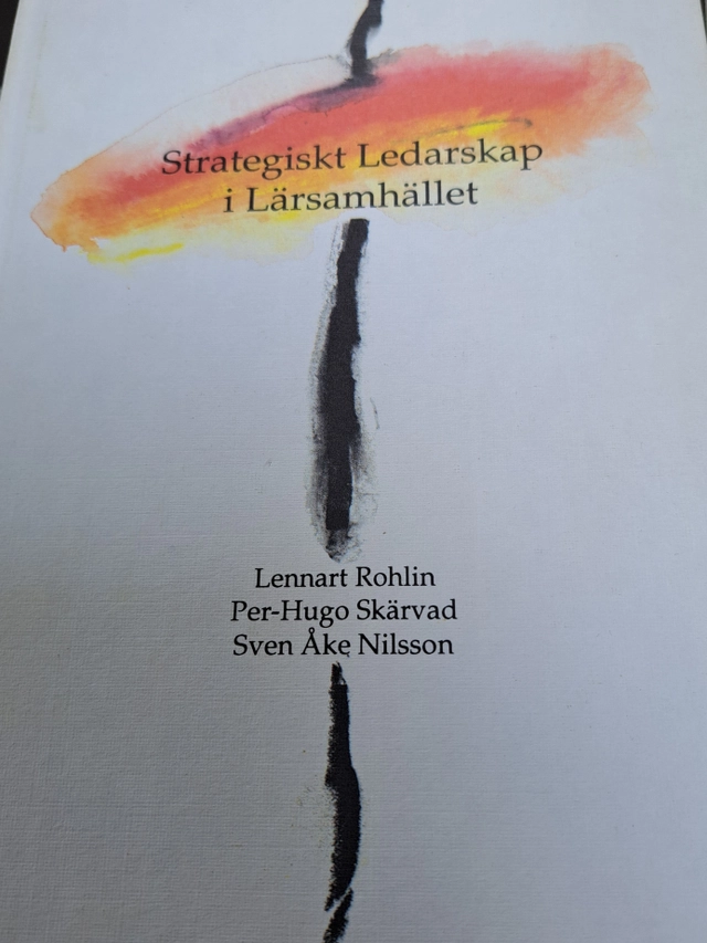 Strategiskt Ledarskap i Lärsamhället; Lennart Rohlin, Per-Hugo Skärvad, Sven Åke Nilsson; 1994