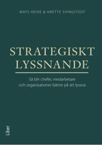 Strategiskt lyssnande; Mats Heide, Anette Svingstedt; 2022
