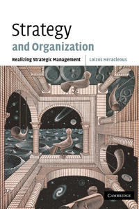 Strategy and organization : realizing strategic management; Loizos Heracleous; 2003