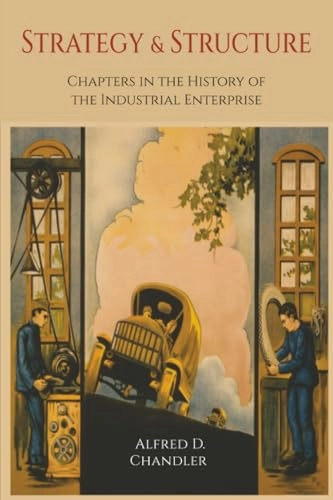 Strategy and Structure; Alfred D Chandler; 2013