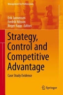 Strategy, control and competitive advantage : case study evidence; Erik Jannesson, Fredrik Nilsson, Birger Rapp; 2014