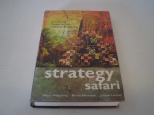 Strategy safari : a guided tour through the wilds of strategic management; Henry Mintzberg; 1998