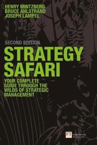 Strategy safari : the complete guide through the wilds of strategic management; Henry Mintzberg; 2009