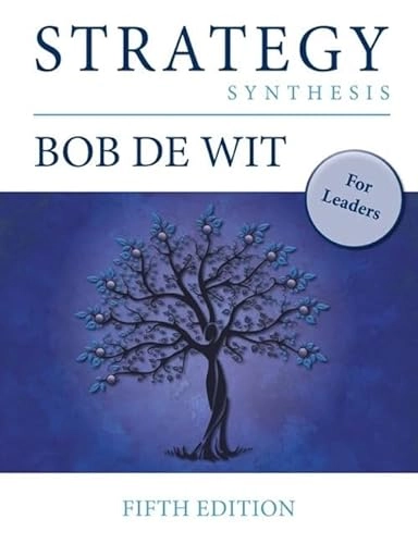 Strategy synthesis  : for leaders; Bob de Wit; 2017