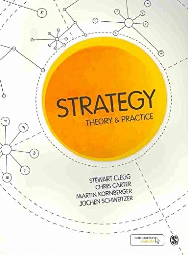 Strategy : theory and practice; Stewart R Clegg, Chris Carter, Kornberger Martin, Schweitzer Jochen; 2011