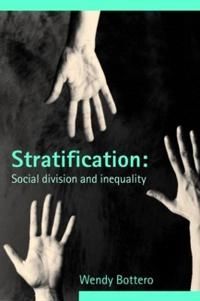 Stratification : social division and inequality; Wendy Bottero; 2005