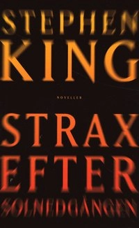 Strax efter solnedgången; Stephen King; 2011