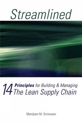 Streamlined : 14 principles for building and managing the lean supply chain; Mandyan Srinivasan; 2004