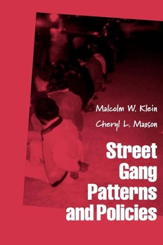 Street Gang Patterns and Policies; Malcolm W Klein, Cheryl L Maxson; 2010